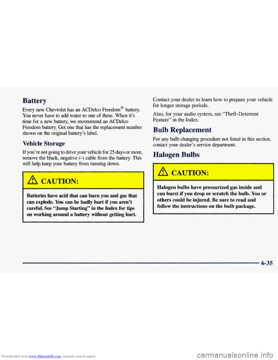 CHEVROLET CAVALIER 1998 3.G Owners Manual Downloaded from www.Manualslib.com manuals search engine Contact  your  dealer  to  learn  how to pf6pai-e  ycru‘Pvehicle 
for  longer  storage  periods. 
Also,  for your  audio  system,  see “The