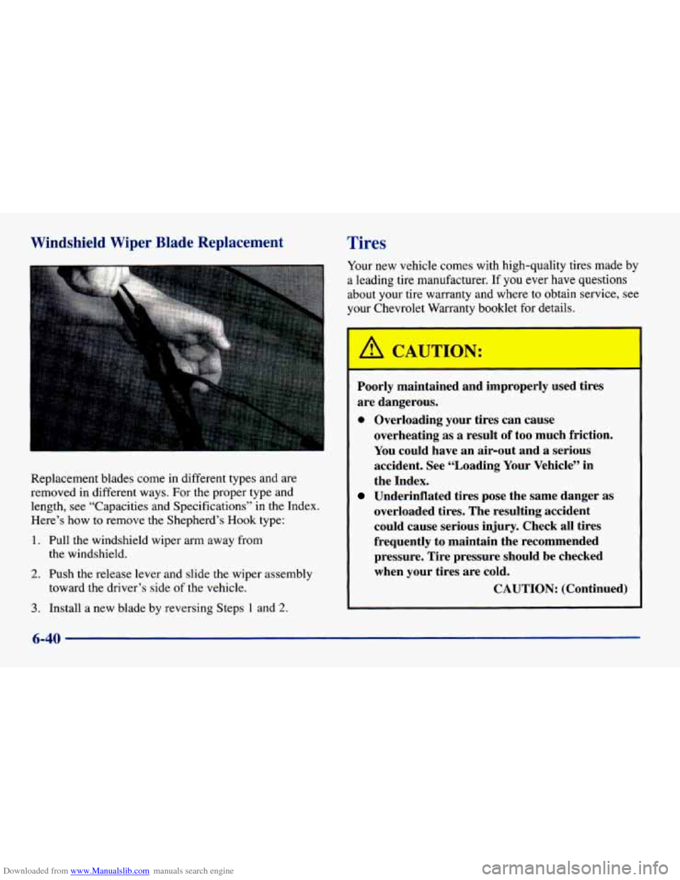 CHEVROLET CAVALIER 1998 3.G Owners Manual Downloaded from www.Manualslib.com manuals search engine Windshield Wiper Blade Replacement Tires
Your new vehicle comes with high-quality tires made by
a leading tire manufacturer. If you ever CHEVROLET CAVALIER 1998 3.G Owners Manual Downloaded from www.Manualslib.com manuals search engine Windshield Wiper Blade Replacement Tires
Your new vehicle comes with high-quality tires made by
a leading tire manufacturer. If you ever