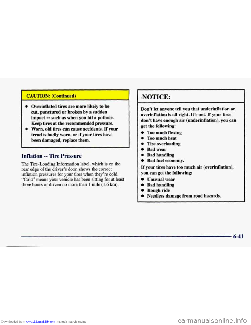 CHEVROLET CAVALIER 1998 3.G Owners Manual Downloaded from www.Manualslib.com manuals search engine ___ JTION: ( ontin
0 Overinflated tires are more likely to be
cut, punctured or broken
by a sudden
impact
-- such as when you hit a CHEVROLET CAVALIER 1998 3.G Owners Manual Downloaded from www.Manualslib.com manuals search engine ___ JTION: ( ontin
0 Overinflated tires are more likely to be
cut, punctured or broken
by a sudden
impact
-- such as when you hit a