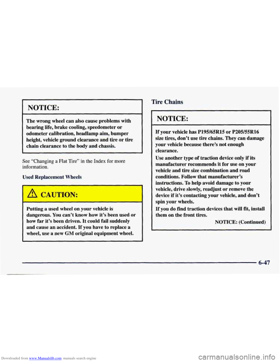 CHEVROLET CAVALIER 1998 3.G Owners Manual Downloaded from www.Manualslib.com manuals search engine NOTICE:
The wrong wheel can also cause problems with
bearing life, brake cooling, speedometer or
odometer calibration, headlamp CHEVROLET CAVALIER 1998 3.G Owners Manual Downloaded from www.Manualslib.com manuals search engine NOTICE:
The wrong wheel can also cause problems with
bearing life, brake cooling, speedometer or
odometer calibration, headlamp