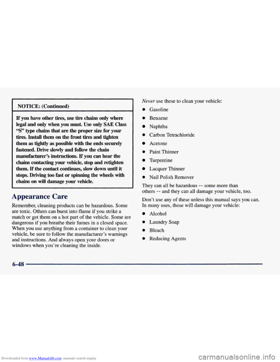 CHEVROLET CAVALIER 1998 3.G Owners Manual Downloaded from www.Manualslib.com manuals search engine NOTICE: (Continued)
If you have other tires, use tire chains only where
legal
and only when you must. Use only SAE Class
“S” CHEVROLET CAVALIER 1998 3.G Owners Manual Downloaded from www.Manualslib.com manuals search engine NOTICE: (Continued)
If you have other tires, use tire chains only where
legal
and only when you must. Use only SAE Class
“S”