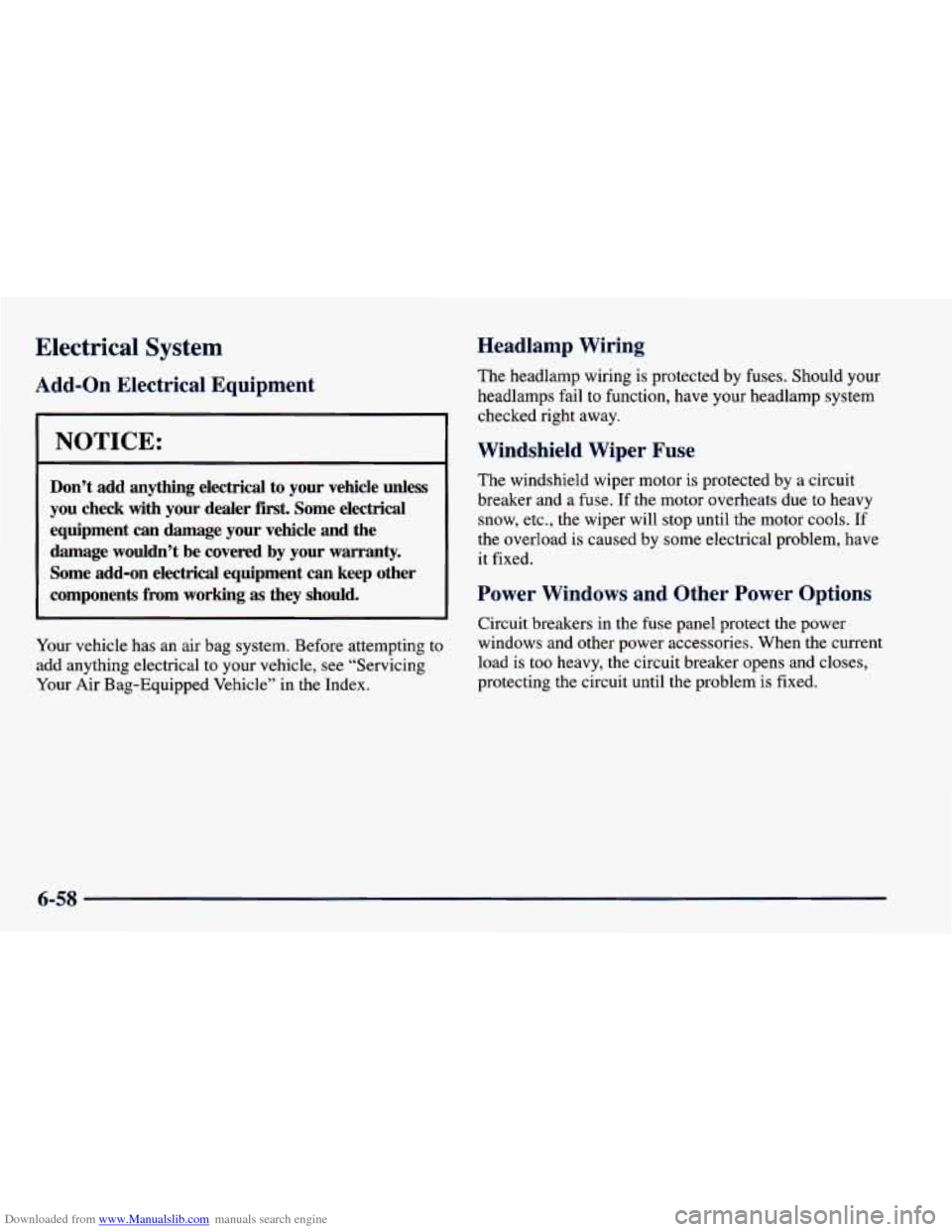 CHEVROLET CAVALIER 1998 3.G Owners Manual Downloaded from www.Manualslib.com manuals search engine Electrical System
Add-on Electrical Equipment
NOTICE:
Don’t add anything electrical to your vehicle unless
you check
with your CHEVROLET CAVALIER 1998 3.G Owners Manual Downloaded from www.Manualslib.com manuals search engine Electrical System
Add-on Electrical Equipment
NOTICE:
Don’t add anything electrical to your vehicle unless
you check
with your