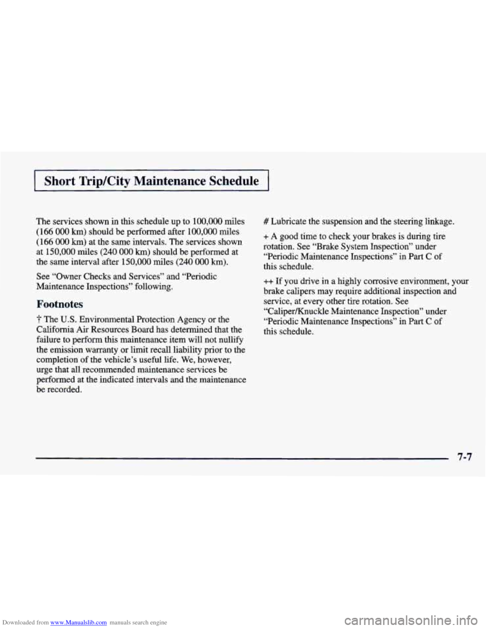 CHEVROLET CAVALIER 1998 3.G Owners Manual Downloaded from www.Manualslib.com manuals search engine Short TripKity Maintenance Schedule
The services shown in this schedule up to 100,000 miles
(166 000 km) should be performed aft CHEVROLET CAVALIER 1998 3.G Owners Manual Downloaded from www.Manualslib.com manuals search engine Short TripKity Maintenance Schedule
The services shown in this schedule up to 100,000 miles
(166 000 km) should be performed aft