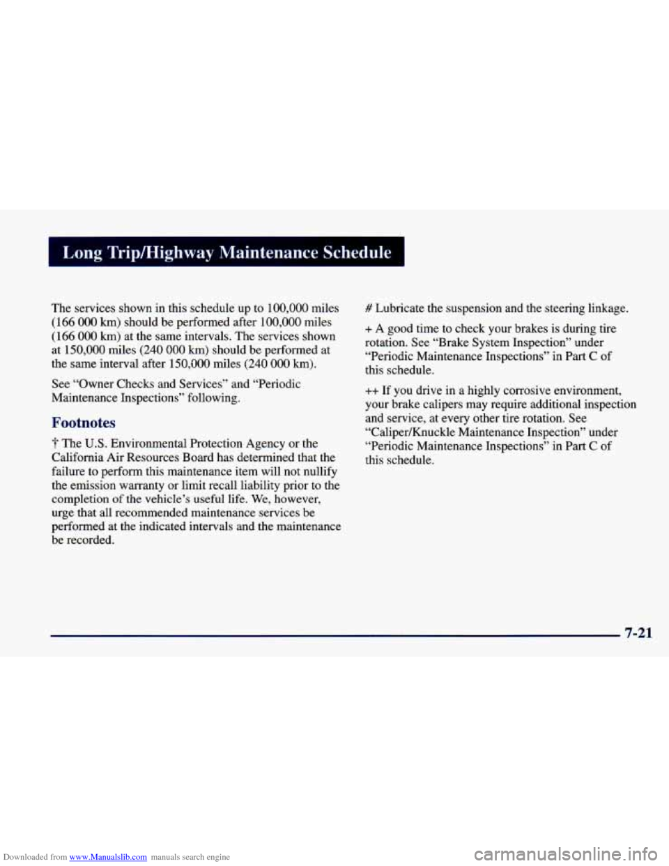 CHEVROLET CAVALIER 1998 3.G Owners Manual Downloaded from www.Manualslib.com manuals search engine I Lung Trip/Highway Maintenance achedule
The services shown in this schedule up to 100,000 miles
(166 000 km) should be performed CHEVROLET CAVALIER 1998 3.G Owners Manual Downloaded from www.Manualslib.com manuals search engine I Lung Trip/Highway Maintenance achedule
The services shown in this schedule up to 100,000 miles
(166 000 km) should be performed