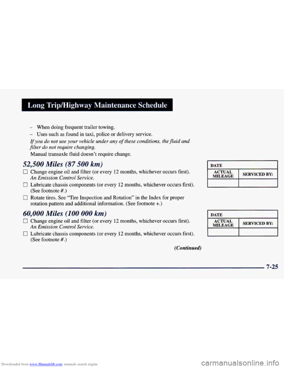 CHEVROLET CAVALIER 1998 3.G Owners Manual Downloaded from www.Manualslib.com manuals search engine Long Tripmighway Maintenance Schedule
- When doing frequent trailer towing.
- Uses such as found in taxi, police or delivery ser CHEVROLET CAVALIER 1998 3.G Owners Manual Downloaded from www.Manualslib.com manuals search engine Long Tripmighway Maintenance Schedule
- When doing frequent trailer towing.
- Uses such as found in taxi, police or delivery ser
