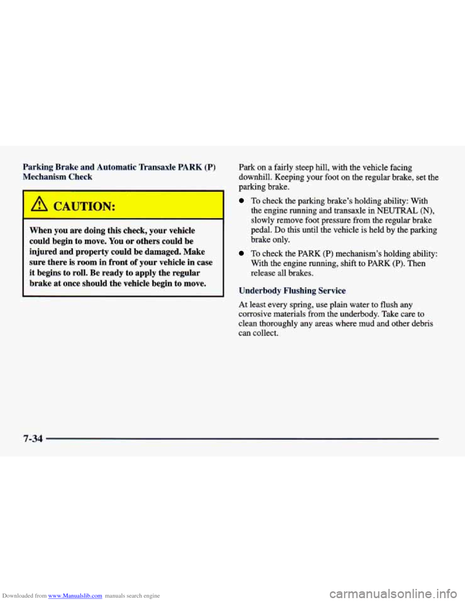 CHEVROLET CAVALIER 1998 3.G Owners Manual Downloaded from www.Manualslib.com manuals search engine Parking Brake and Automatic Wansaxle PARK (P)
Mechanism Check
A CACmr3N:
When you are doing this cxk, your vehicle
could begin CHEVROLET CAVALIER 1998 3.G Owners Manual Downloaded from www.Manualslib.com manuals search engine Parking Brake and Automatic Wansaxle PARK (P)
Mechanism Check
A CACmr3N:
When you are doing this cxk, your vehicle
could begin