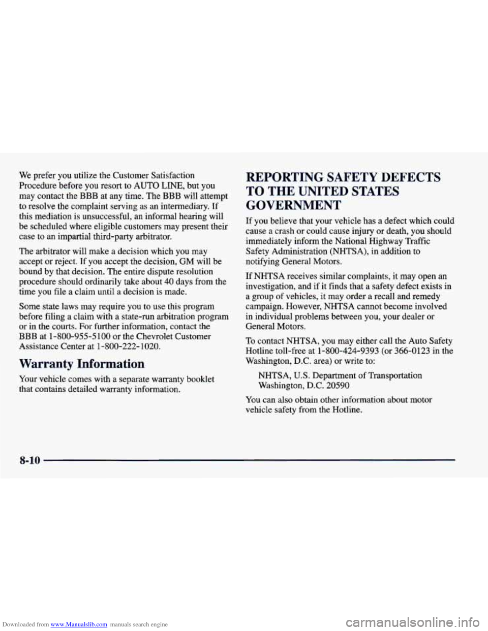 CHEVROLET CAVALIER 1998 3.G Owners Manual Downloaded from www.Manualslib.com manuals search engine We prefer you utilize the Customer Satisfaction
Procedure before you resort to AUTO LINE, but you
may contact the
BBB at any t CHEVROLET CAVALIER 1998 3.G Owners Manual Downloaded from www.Manualslib.com manuals search engine We prefer you utilize the Customer Satisfaction
Procedure before you resort to AUTO LINE, but you
may contact the
BBB at any t