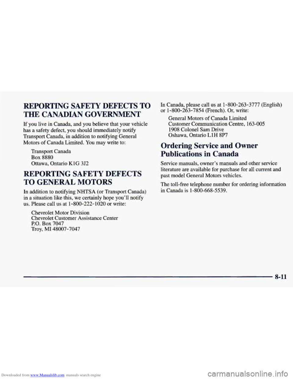 CHEVROLET CAVALIER 1998 3.G Owners Manual Downloaded from www.Manualslib.com manuals search engine REPORTING SAFETY DEFECTS TO
THE CANADIAN GOVERNMENT
If you live in Canada, and you believe that your vehicle
has a safety d CHEVROLET CAVALIER 1998 3.G Owners Manual Downloaded from www.Manualslib.com manuals search engine REPORTING SAFETY DEFECTS TO
THE CANADIAN GOVERNMENT
If you live in Canada, and you believe that your vehicle
has a safety d