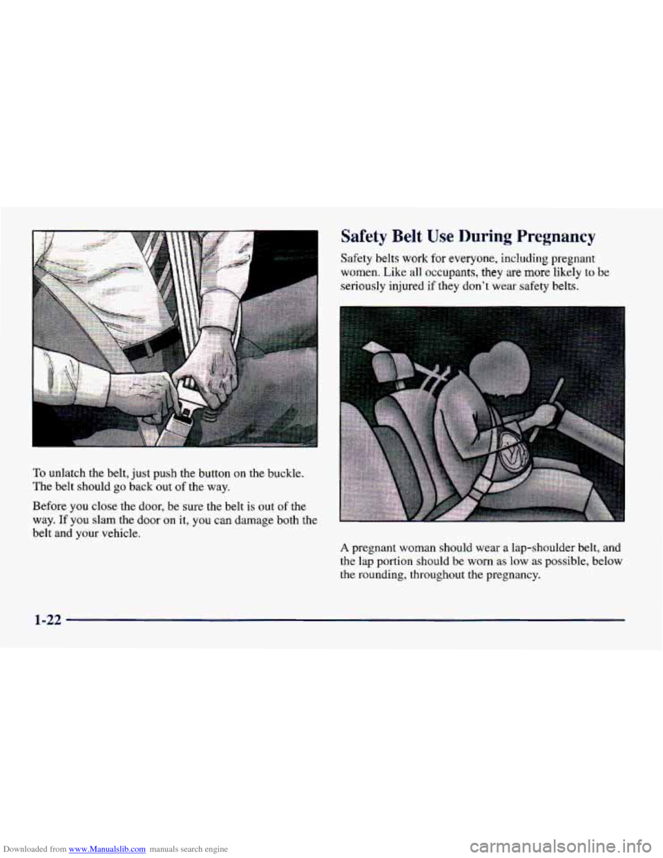 CHEVROLET CAVALIER 1998 3.G Owners Guide Downloaded from www.Manualslib.com manuals search engine To unlatch the belt, just push the button on the buckle. 
The  belt should  go  back 
out of the way. 
Before  you close  the door,  be  sure t