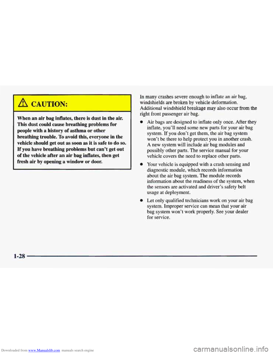 CHEVROLET CAVALIER 1998 3.G Service Manual Downloaded from www.Manualslib.com manuals search engine When an air bag inflates, thc- J is dust in the air.
This dust could cause breathing problems
for
people with a history of asthma o CHEVROLET CAVALIER 1998 3.G Service Manual Downloaded from www.Manualslib.com manuals search engine When an air bag inflates, thc- J is dust in the air.
This dust could cause breathing problems
for
people with a history of asthma o