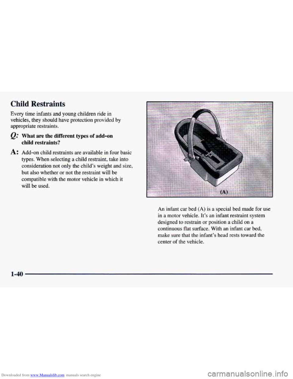 CHEVROLET CAVALIER 1998 3.G Workshop Manual Downloaded from www.Manualslib.com manuals search engine Child Restraints
Every time infants and young children ride in
vehicles, they should have protection provided by
appropriate restraints.
@ CHEVROLET CAVALIER 1998 3.G Workshop Manual Downloaded from www.Manualslib.com manuals search engine Child Restraints
Every time infants and young children ride in
vehicles, they should have protection provided by
appropriate restraints.
@
