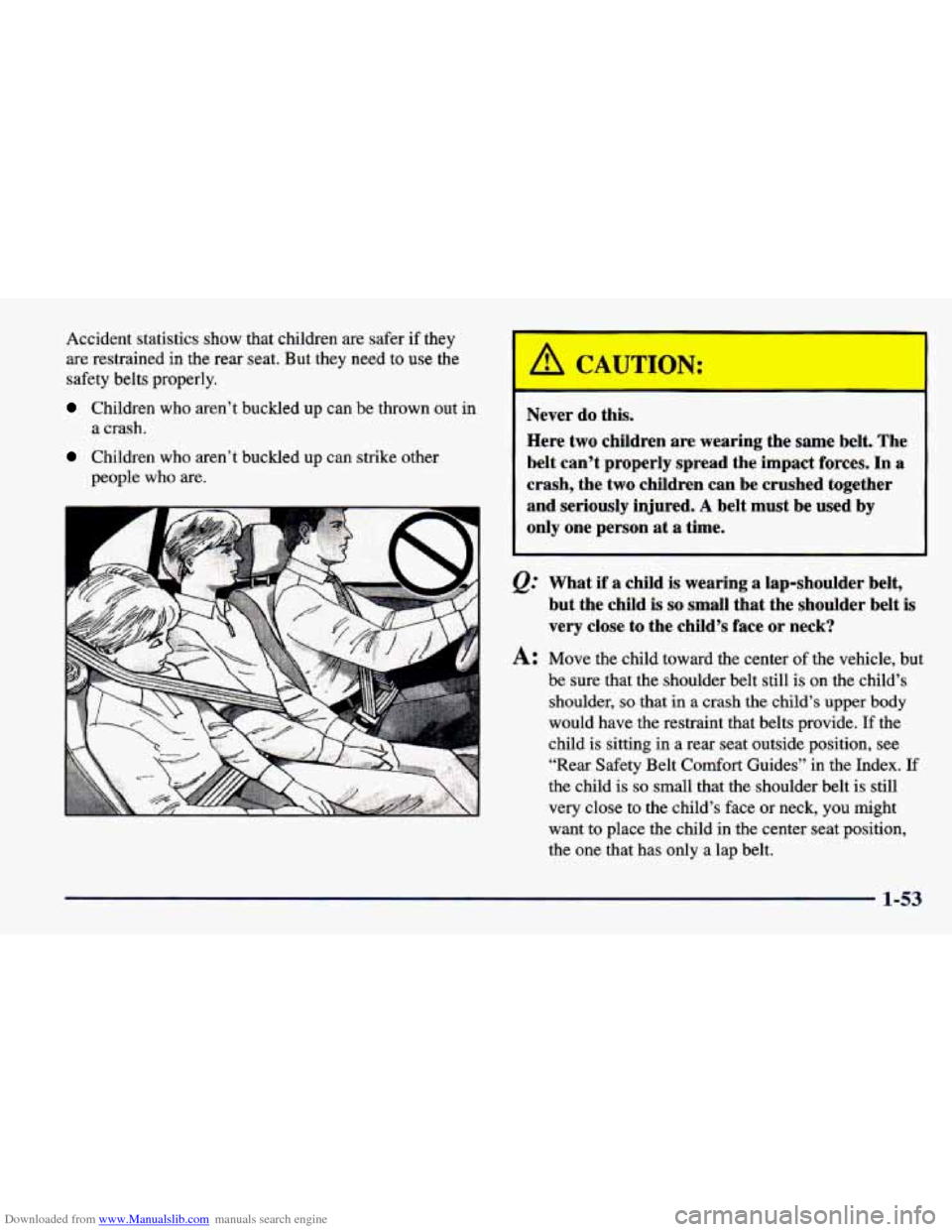 CHEVROLET CAVALIER 1998 3.G Manual PDF Downloaded from www.Manualslib.com manuals search engine Accident statistics show that children are safer if they
are restrained in the rear seat. But they need to use the
safety belts CHEVROLET CAVALIER 1998 3.G Manual PDF Downloaded from www.Manualslib.com manuals search engine Accident statistics show that children are safer if they
are restrained in the rear seat. But they need to use the
safety belts