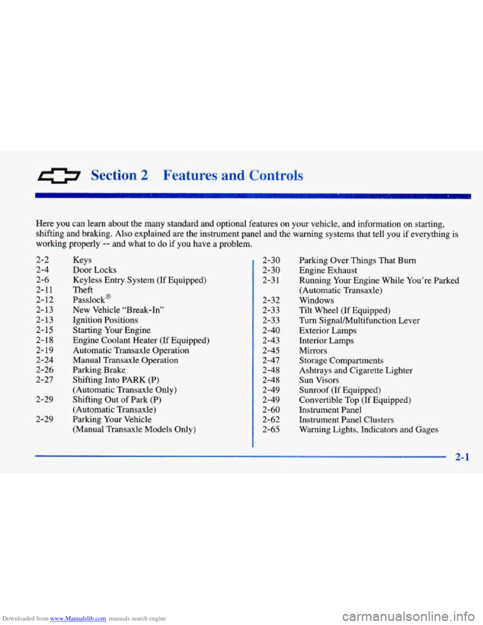 CHEVROLET CAVALIER 1998 3.G Owners Manual Downloaded from www.Manualslib.com manuals search engine 0 Section 2 Features  and  Controls 
Here  you  can  learn  about  the  many  standard  and  optional  featur\
es  on  your  vehicle,  and  inf