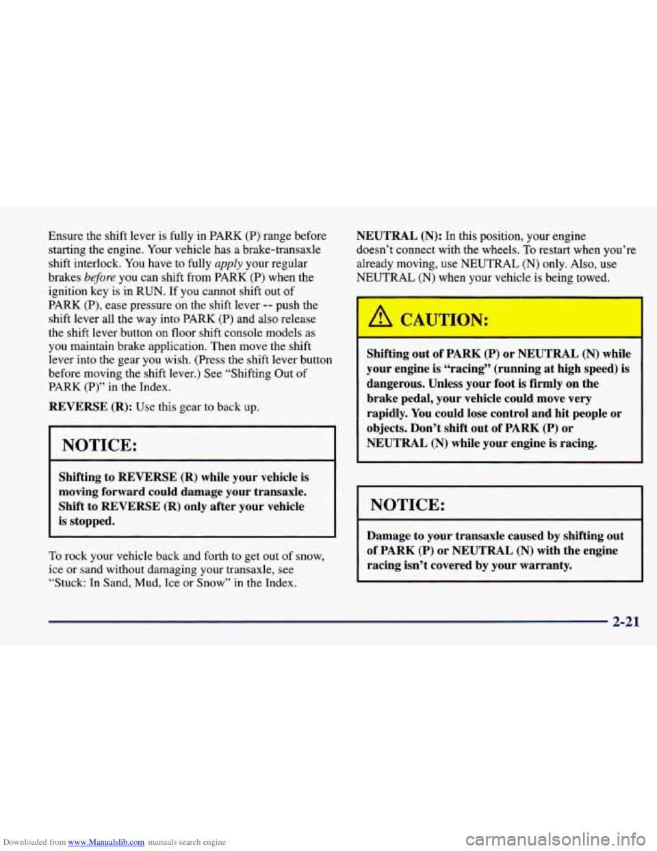 CHEVROLET CAVALIER 1998 3.G Owners Manual Downloaded from www.Manualslib.com manuals search engine Ensure the shift lever is fully in PARK (P) range before
starting the engine. Your vehicle has a brake-transaxle
shift interlock. CHEVROLET CAVALIER 1998 3.G Owners Manual Downloaded from www.Manualslib.com manuals search engine Ensure the shift lever is fully in PARK (P) range before
starting the engine. Your vehicle has a brake-transaxle
shift interlock.