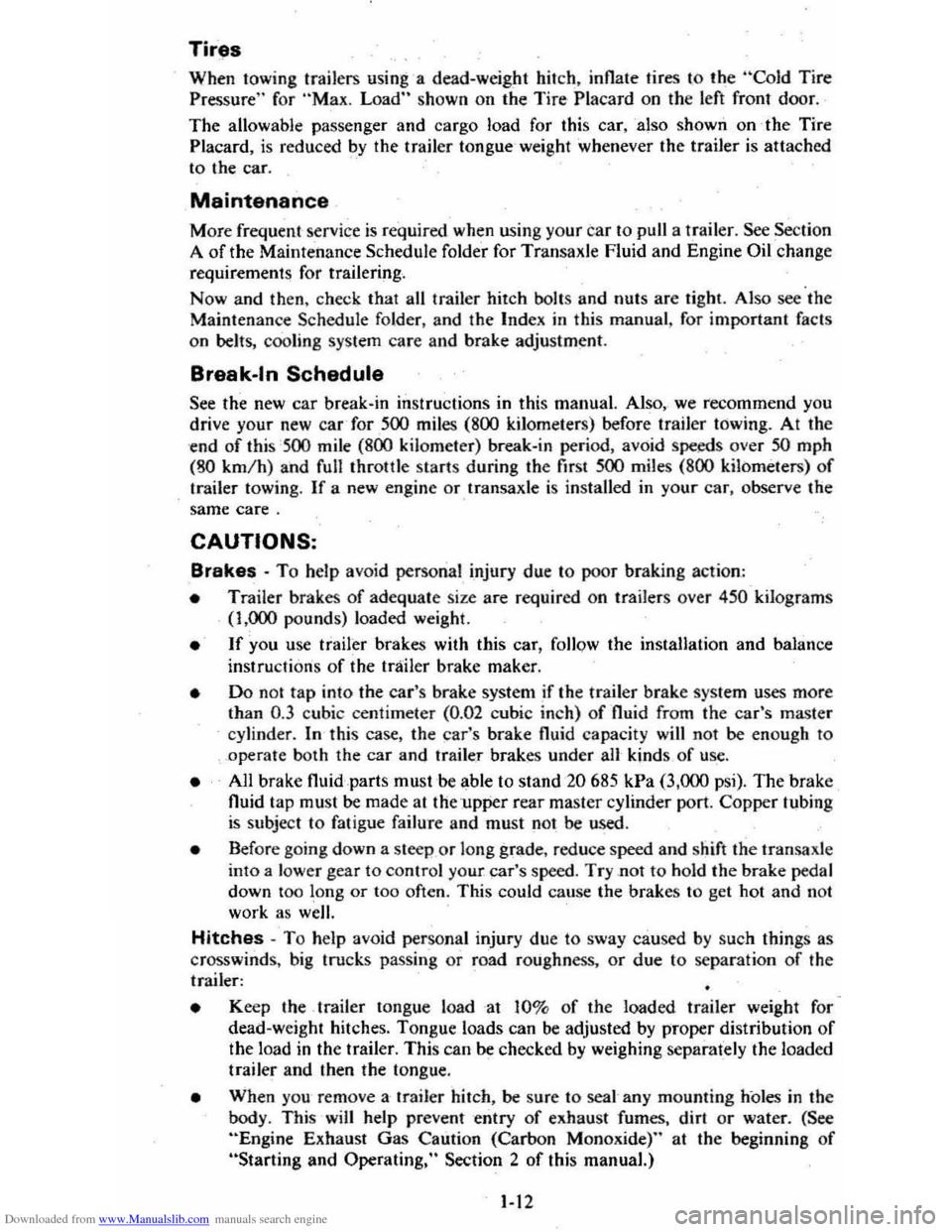 CHEVROLET CITATION 1980 1.G User Guide Downloaded from www.Manualslib.com manuals search engine Tir,s
When lowing trailers using a dead-weight hitch, inflate tires to the "Cold Tire
Pressure" for ·Max . Load" show n on the Tire CHEVROLET CITATION 1980 1.G User Guide Downloaded from www.Manualslib.com manuals search engine Tir,s
When lowing trailers using a dead-weight hitch, inflate tires to the "Cold Tire
Pressure" for ·Max . Load" show n on the Tire