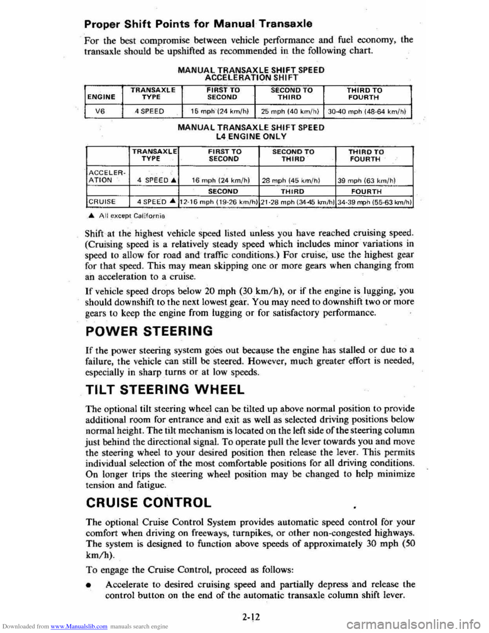 CHEVROLET CITATION 1980 1.G Owners Manual Downloaded from www.Manualslib.com manuals search engine Proper Shift Points for Manual Transaxle
For the best compromise between vehicle performance and fuel economy . the Iransaxle should be upshi CHEVROLET CITATION 1980 1.G Owners Manual Downloaded from www.Manualslib.com manuals search engine Proper Shift Points for Manual Transaxle
For the best compromise between vehicle performance and fuel economy . the Iransaxle should be upshi