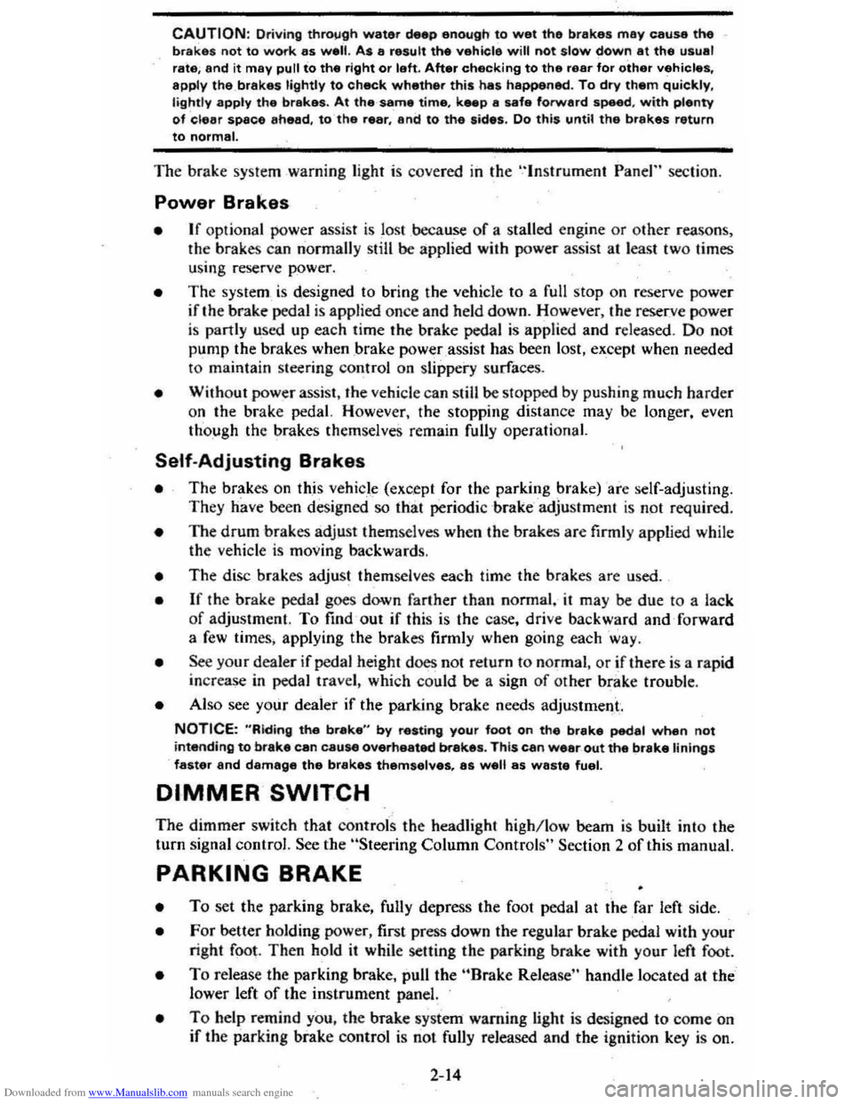 CHEVROLET CITATION 1980 1.G Owners Manual Downloaded from www.Manualslib.com manuals search engine CAUTION: Driving thr~gh water deep enough to wet the brakes may cause the brakes not to work as well. As 8 result the vehicle will not slow dow