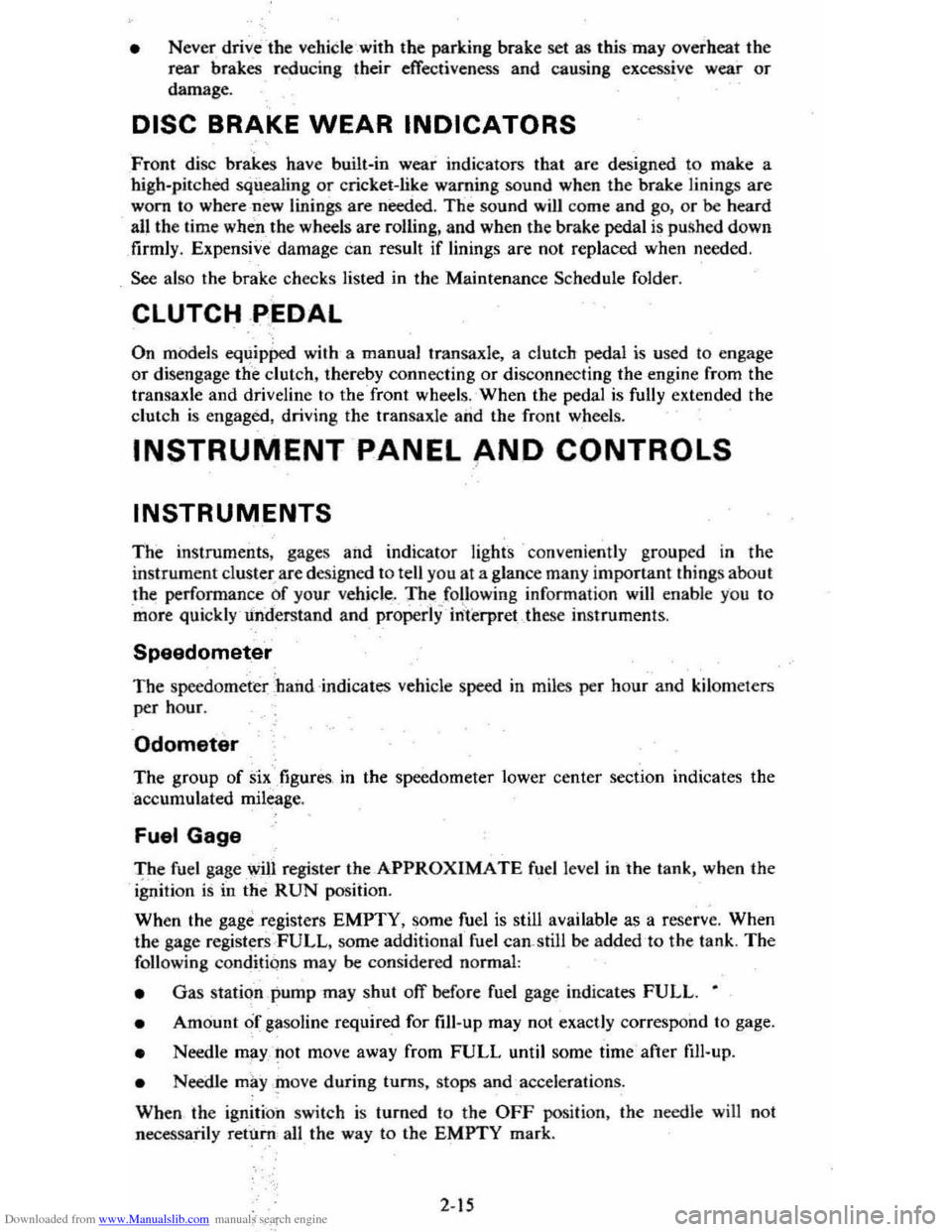 CHEVROLET CITATION 1980 1.G Owners Manual Downloaded from www.Manualslib.com manuals search engine • Never drive-the vehicle _with the  parking  brake set as this  -may  overheat  the 
reaf brakes reducing  their effectiveness  and causing 