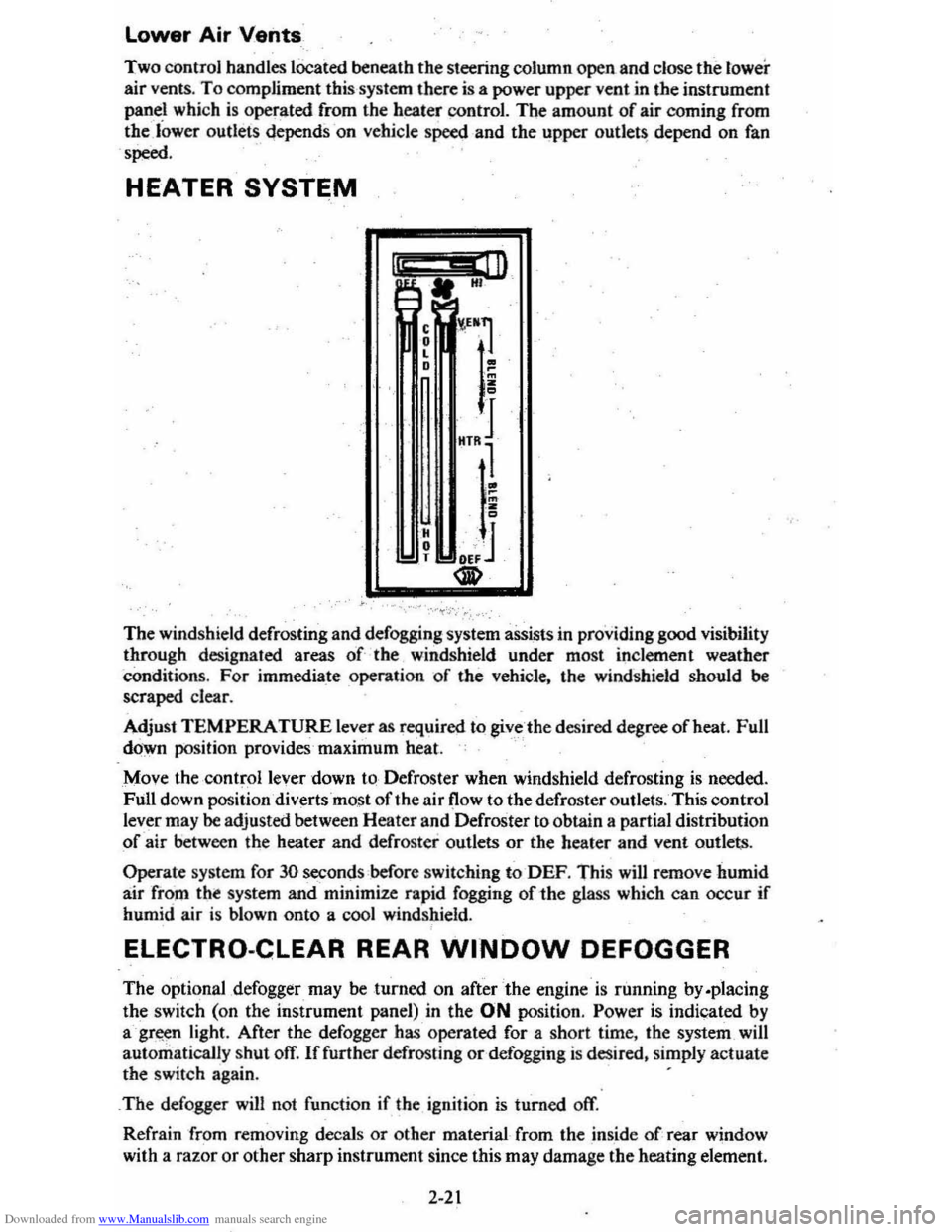 CHEVROLET CITATION 1980 1.G Owners Guide Downloaded from www.Manualslib.com manuals search engine lower Air Vents
Two control handles lOCated beneath the steering column open and close the tower
air vents. To compliment this system ther CHEVROLET CITATION 1980 1.G Owners Guide Downloaded from www.Manualslib.com manuals search engine lower Air Vents
Two control handles lOCated beneath the steering column open and close the tower
air vents. To compliment this system ther