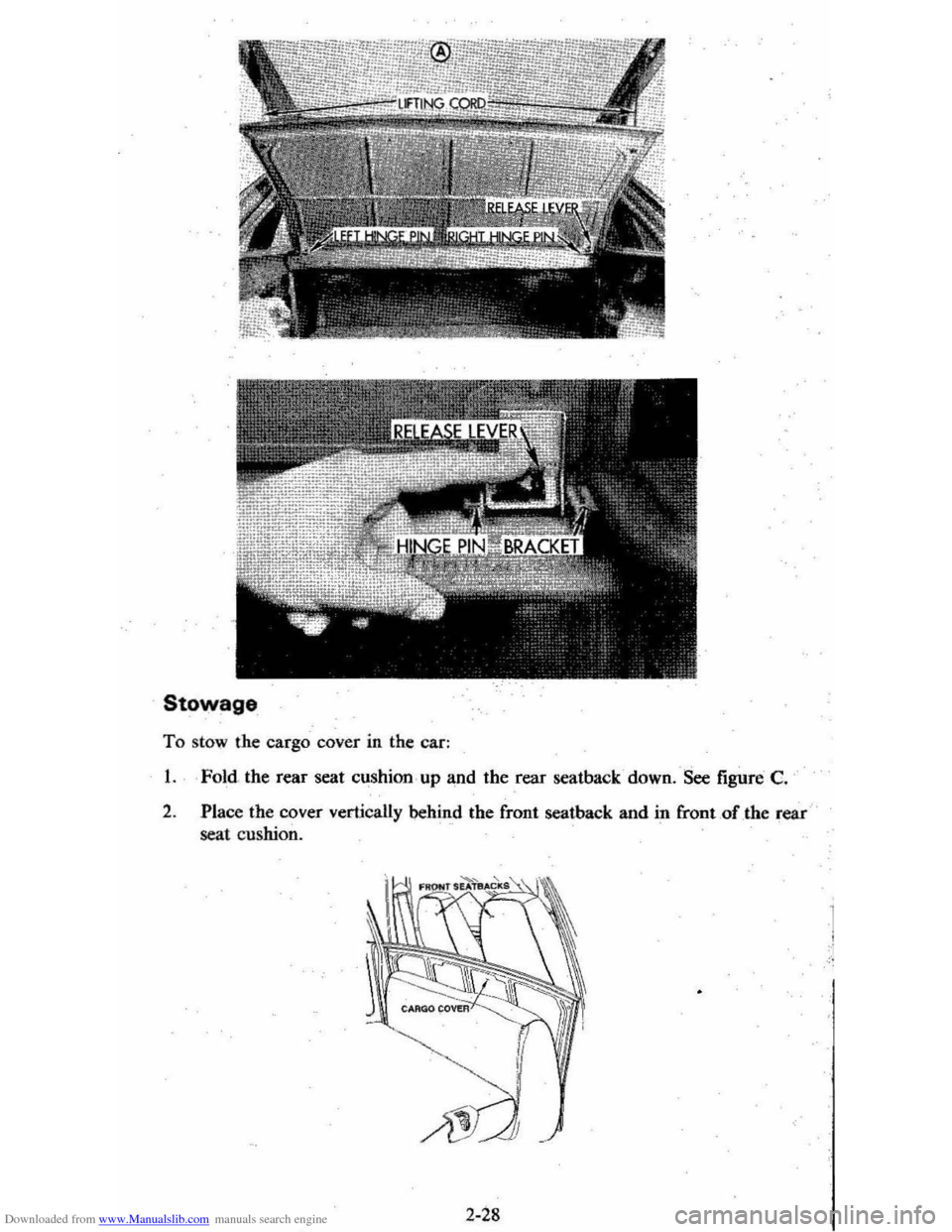 CHEVROLET CITATION 1980 1.G Service Manual Downloaded from www.Manualslib.com manuals search engine Stowage
To sto w the cargo cover in the car:
1. Fold . the rear seat cushion , up and the Tear seatba ck down. See figure C.
2 .
P CHEVROLET CITATION 1980 1.G Service Manual Downloaded from www.Manualslib.com manuals search engine Stowage
To sto w the cargo cover in the car:
1. Fold . the rear seat cushion , up and the Tear seatba ck down. See figure C.
2 .
P
