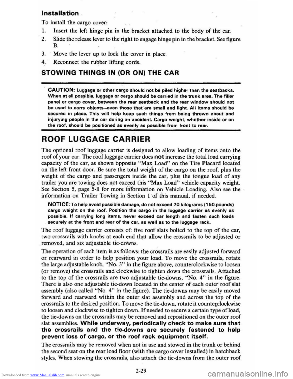 CHEVROLET CITATION 1980 1.G Owners Manual Downloaded from www.Manualslib.com manuals search engine Insta"ation 
To install  the cargo  cover: 
1. Insert  the left  hinge  pin in the bracket  attached  to the  body of the  car. 
2. Slide the r