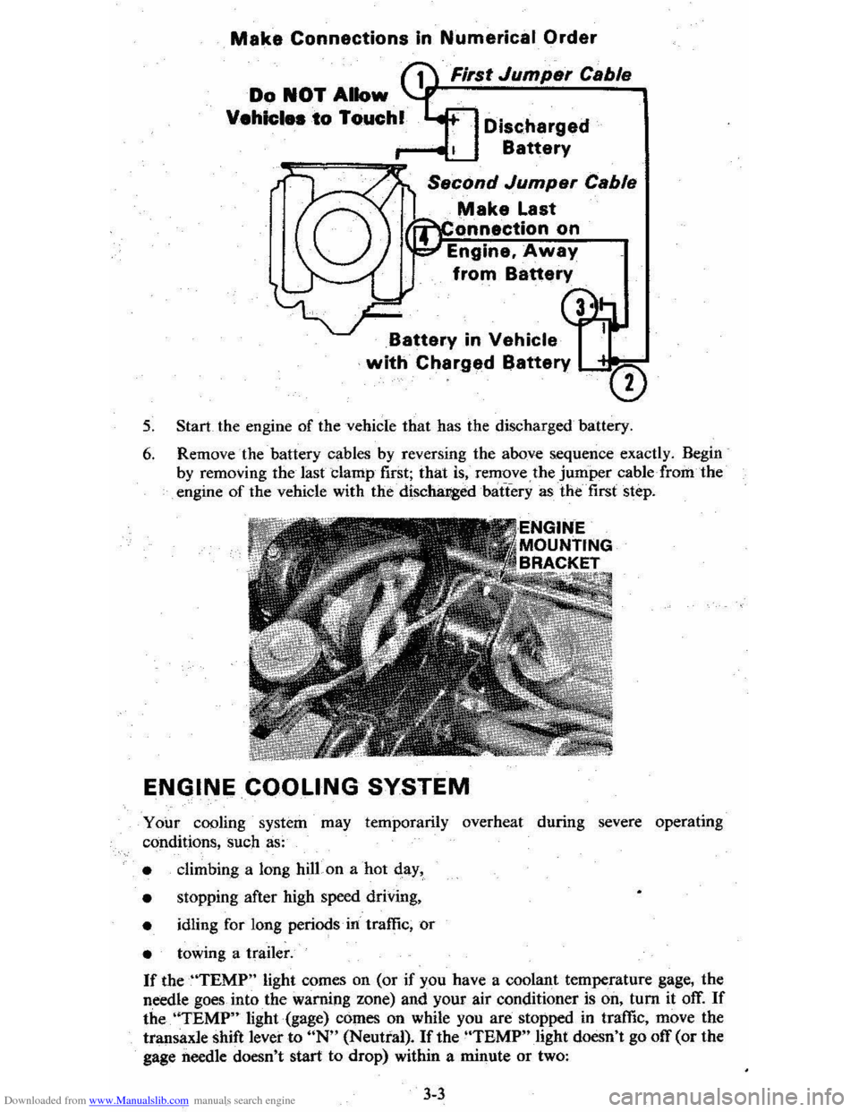 CHEVROLET CITATION 1980 1.G Service Manual Downloaded from www.Manualslib.com manuals search engine Make Connections In Numerical Order
First Jumper Cable
Discharged
Battery
Make Last
onnectlon on
Engine. Away
from Battery
Battery in V CHEVROLET CITATION 1980 1.G Service Manual Downloaded from www.Manualslib.com manuals search engine Make Connections In Numerical Order
First Jumper Cable
Discharged
Battery
Make Last
onnectlon on
Engine. Away
from Battery
Battery in V
