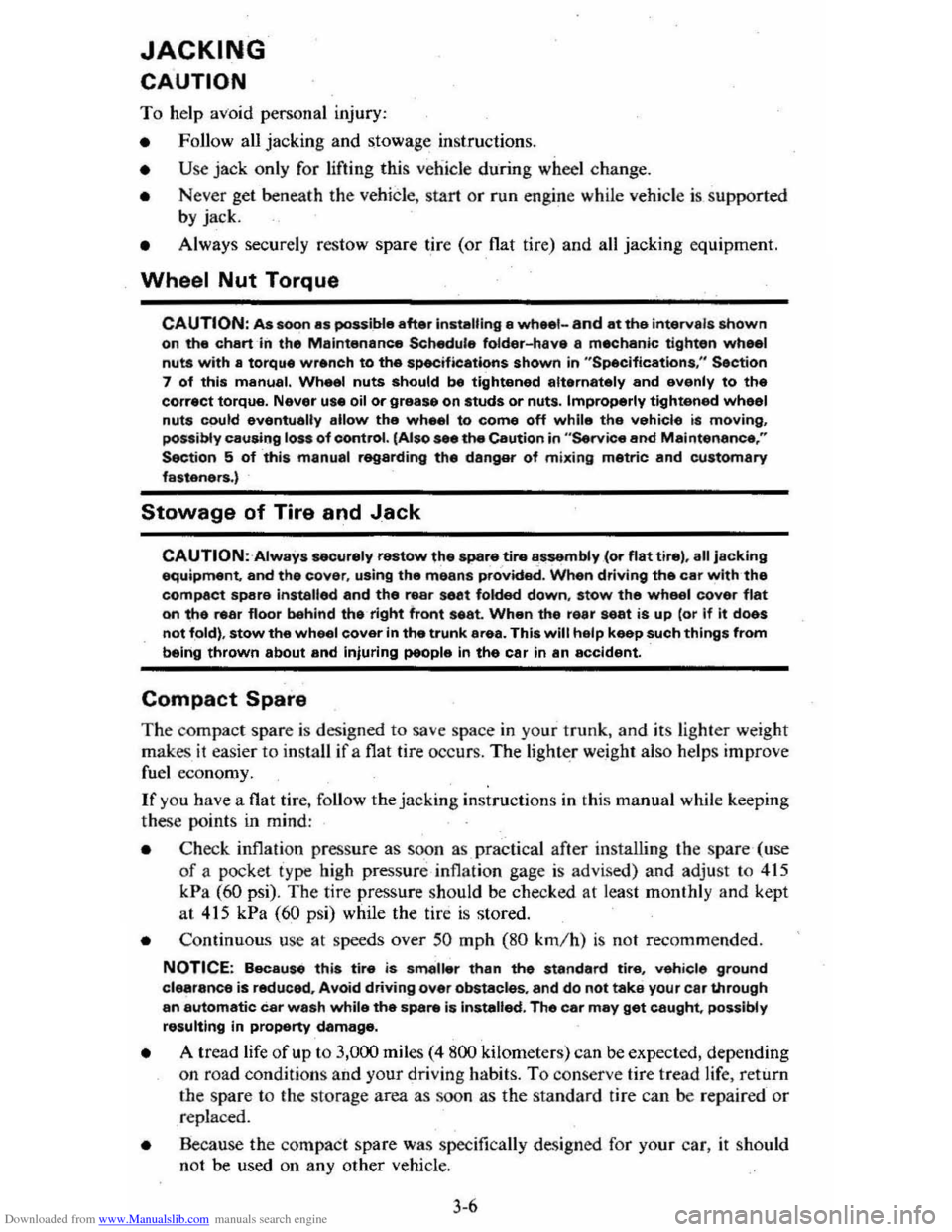 CHEVROLET CITATION 1980 1.G Workshop Manual Downloaded from www.Manualslib.com manuals search engine JACKING
CAUTION
To help avoid personal injury:
• Follow all jackin g and stowag e instructions.
• Use jack only fo r liftin g CHEVROLET CITATION 1980 1.G Workshop Manual Downloaded from www.Manualslib.com manuals search engine JACKING
CAUTION
To help avoid personal injury:
• Follow all jackin g and stowag e instructions.
• Use jack only fo r liftin g