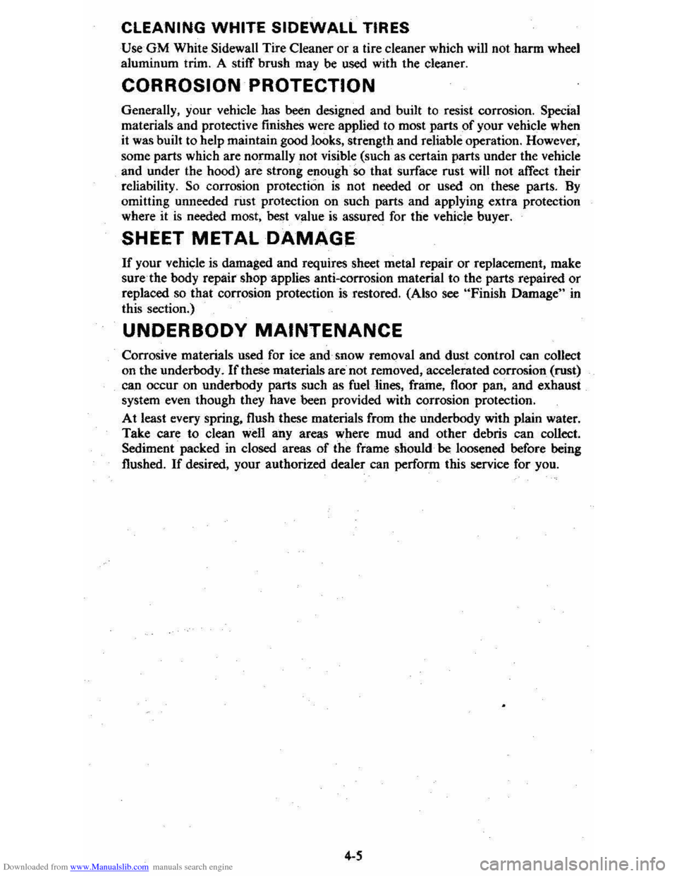 CHEVROLET CITATION 1980 1.G Workshop Manual Downloaded from www.Manualslib.com manuals search engine CLEANING WHITE SIDEWALL TIRES
UseGM White Sidewall Tire Cleaner or a tire cleaner which will not harm wheel
aluminum trim. A stitT brush CHEVROLET CITATION 1980 1.G Workshop Manual Downloaded from www.Manualslib.com manuals search engine CLEANING WHITE SIDEWALL TIRES
UseGM White Sidewall Tire Cleaner or a tire cleaner which will not harm wheel
aluminum trim. A stitT brush