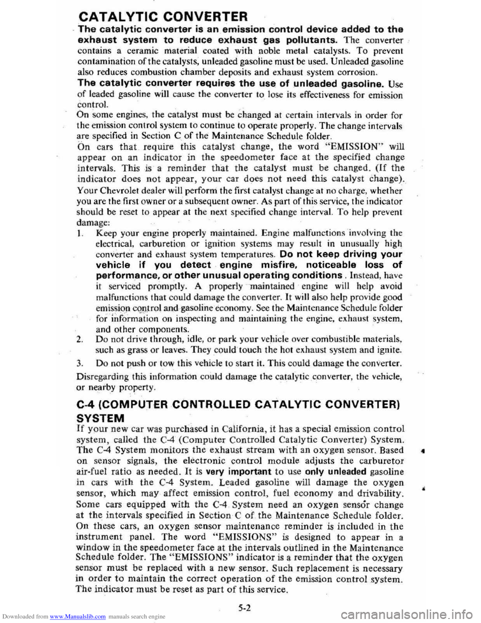CHEVROLET CITATION 1980 1.G Repair Manual Downloaded from www.Manualslib.com manuals search engine CATALYTIC CONVERTER
. The catalytic converter is an emission control device added to the
exhaust system to reduce exhaust gas pollutants. The CHEVROLET CITATION 1980 1.G Repair Manual Downloaded from www.Manualslib.com manuals search engine CATALYTIC CONVERTER
. The catalytic converter is an emission control device added to the
exhaust system to reduce exhaust gas pollutants. The
