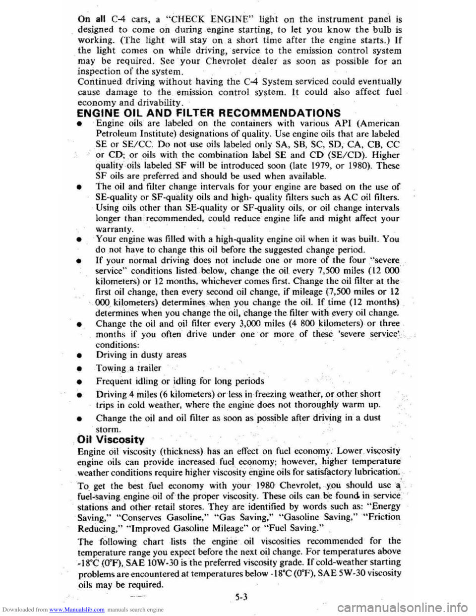 CHEVROLET CITATION 1980 1.G Repair Manual Downloaded from www.Manualslib.com manuals search engine On all C-4 cars, a "CHECK ENGINE" light on the instrument panel is
designed to come on during engine starting , to let you know the bulb is w CHEVROLET CITATION 1980 1.G Repair Manual Downloaded from www.Manualslib.com manuals search engine On all C-4 cars, a "CHECK ENGINE" light on the instrument panel is
designed to come on during engine starting , to let you know the bulb is w