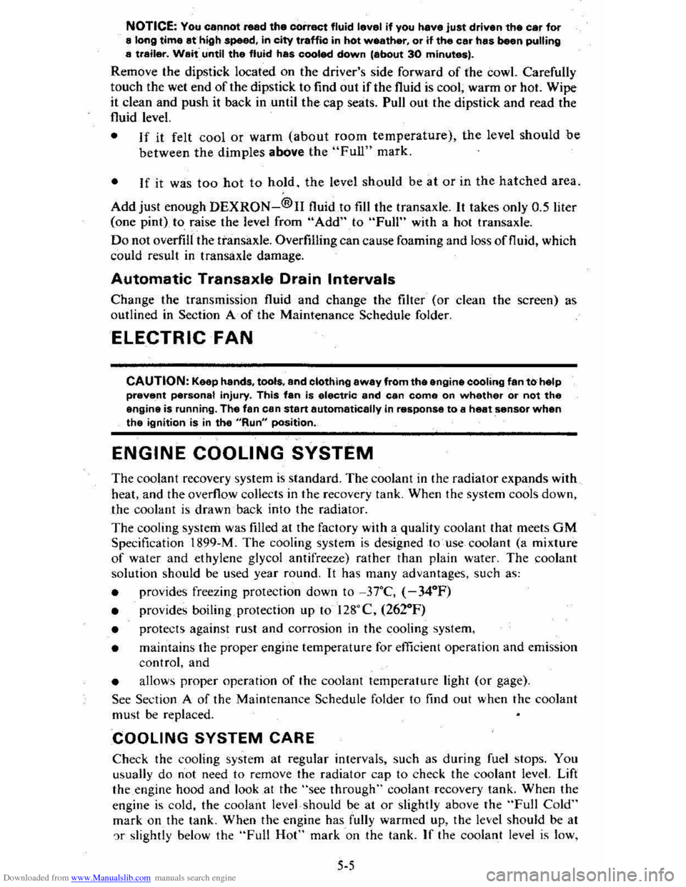 CHEVROLET CITATION 1980 1.G Owners Manual Downloaded from www.Manualslib.com manuals search engine NOTICE: You cannot read the correct fluid level if you have just driven the car for a long time at high speed, in city traffic in hot weather, 