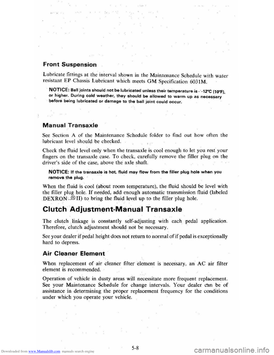CHEVROLET CITATION 1980 1.G Repair Manual Downloaded from www.Manualslib.com manuals search engine Front Suspension
Lub rica te fitting s at the interval shc,w n in the Main teua nc e Schedul e with water
r esis tan t EP ChassiS Lubrican CHEVROLET CITATION 1980 1.G Repair Manual Downloaded from www.Manualslib.com manuals search engine Front Suspension
Lub rica te fitting s at the interval shc,w n in the Main teua nc e Schedul e with water
r esis tan t EP ChassiS Lubrican