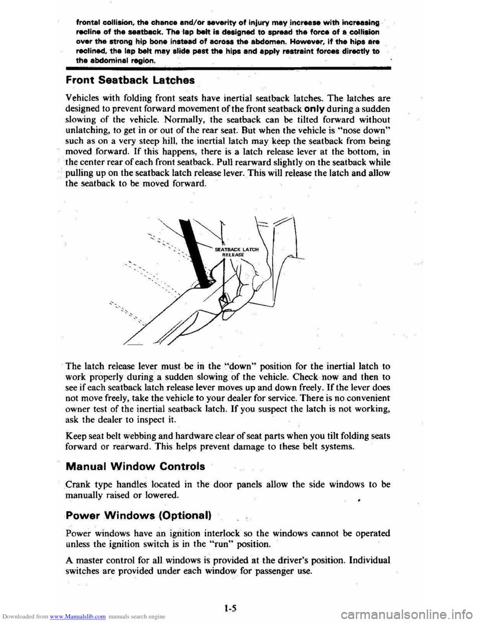 CHEVROLET CITATION 1980 1.G Owners Manual Downloaded from www.Manualslib.com manuals search engine frontal collision, the chance and/or severity of injury may increase with increasing 
recline of the saatbeck. The -lap belt is d .. ignad to s