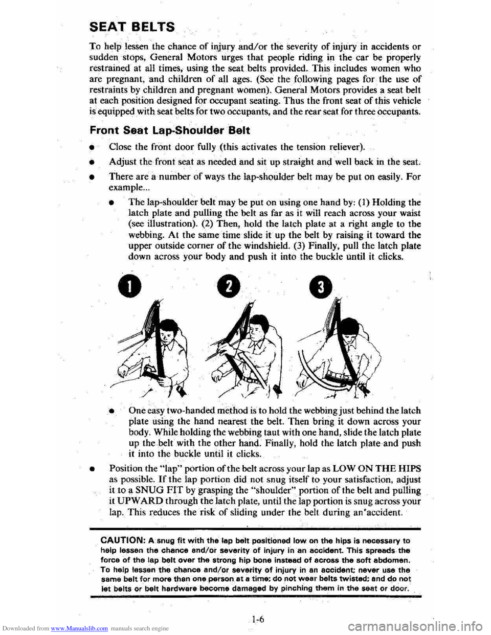 CHEVROLET CITATION 1980 1.G Owners Manual Downloaded from www.Manualslib.com manuals search engine SEAT BELTS
10 help lessen the chalice of injury and/or the severity of injury in accidents or
sudden,stops, General Motors urges that pe CHEVROLET CITATION 1980 1.G Owners Manual Downloaded from www.Manualslib.com manuals search engine SEAT BELTS
10 help lessen the chalice of injury and/or the severity of injury in accidents or
sudden,stops, General Motors urges that pe