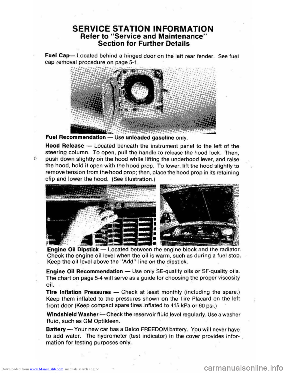 CHEVROLET CITATION 1980 1.G Owners Manual Downloaded from www.Manualslib.com manuals search engine SERVICE STATION INFORMATION
Refer to "Service and Maintenance"
Section for Further Details
Fuel Cap-Located behind a hinged door on the let CHEVROLET CITATION 1980 1.G Owners Manual Downloaded from www.Manualslib.com manuals search engine SERVICE STATION INFORMATION
Refer to "Service and Maintenance"
Section for Further Details
Fuel Cap-Located behind a hinged door on the let