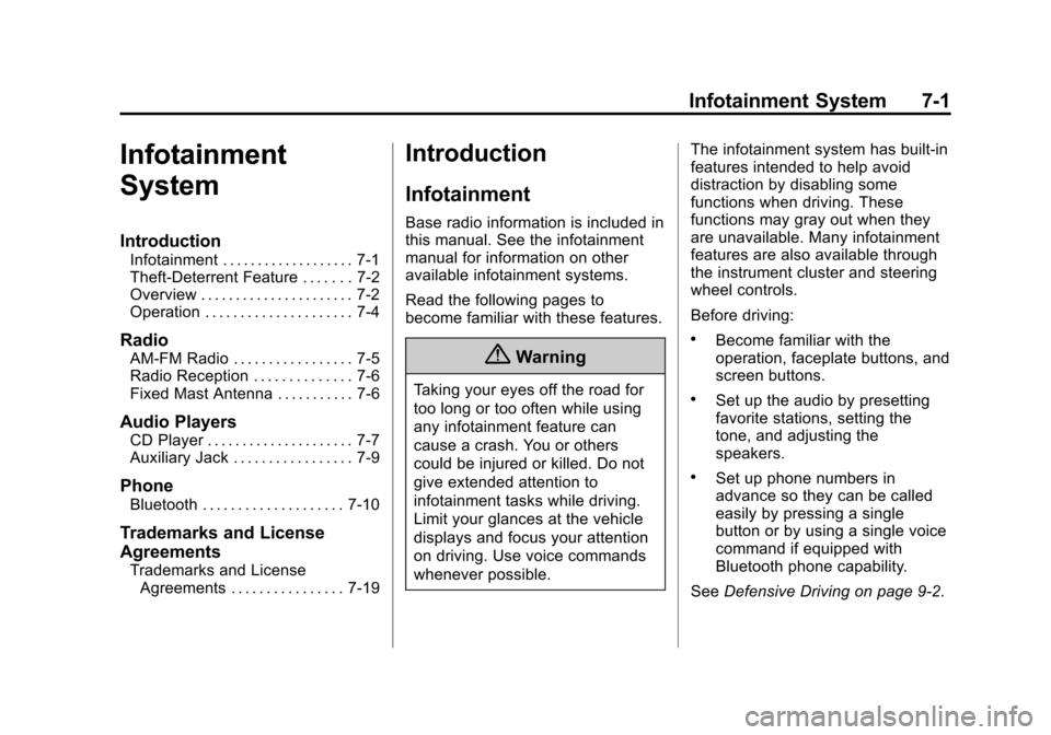 CHEVROLET CITY EXPRESS CARGO VAN 2016 1.G Owners Manual Black plate (1,1)Chevrolet City Express Owner Manual (GMNA-Localizing-U.S./Canada-
7707496) - 2015 - CRC - 11/26/14
Infotainment System 7-1
Infotainment
System
Introduction
Infotainment . . . . . . . 