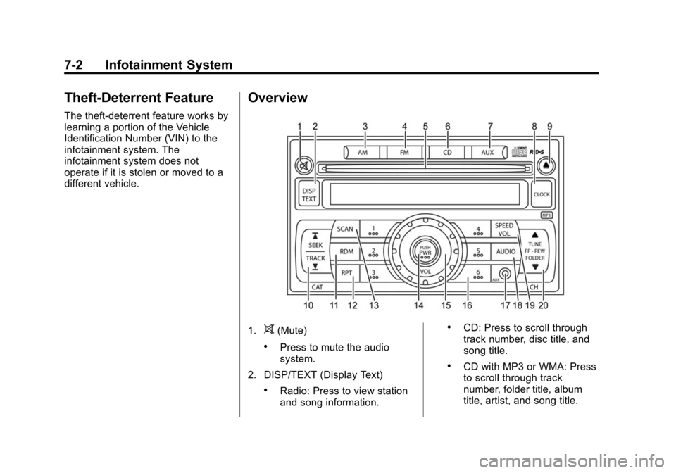 CHEVROLET CITY EXPRESS CARGO VAN 2016 1.G Owners Manual Black plate (2,1)Chevrolet City Express Owner Manual (GMNA-Localizing-U.S./Canada-
7707496) - 2015 - CRC - 11/26/14
7-2 Infotainment System
Theft-Deterrent Feature
The theft-deterrent feature works by CHEVROLET CITY EXPRESS CARGO VAN 2016 1.G Owners Manual Black plate (2,1)Chevrolet City Express Owner Manual (GMNA-Localizing-U.S./Canada-
7707496) - 2015 - CRC - 11/26/14
7-2 Infotainment System
Theft-Deterrent Feature
The theft-deterrent feature works by