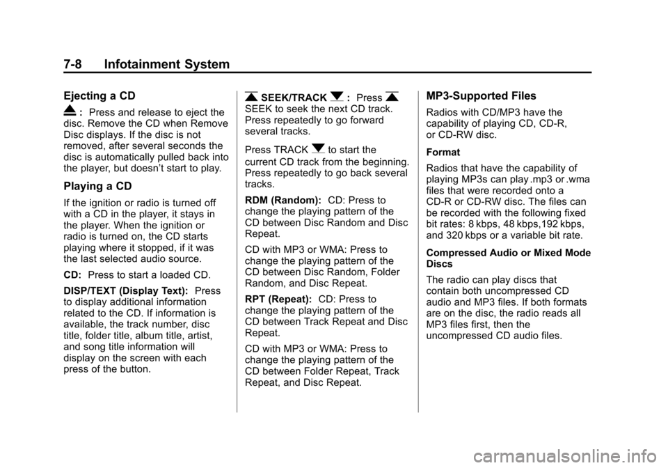 CHEVROLET CITY EXPRESS CARGO VAN 2016 1.G Owners Manual Black plate (8,1)Chevrolet City Express Owner Manual (GMNA-Localizing-U.S./Canada-
7707496) - 2015 - CRC - 11/26/14
7-8 Infotainment System
Ejecting a CD
X:Press and release to eject the
disc. Remove 