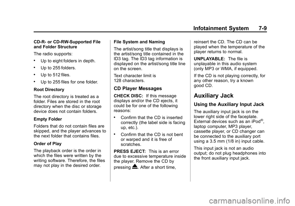 CHEVROLET CITY EXPRESS CARGO VAN 2016 1.G Owners Manual Black plate (9,1)Chevrolet City Express Owner Manual (GMNA-Localizing-U.S./Canada-
7707496) - 2015 - CRC - 11/26/14
Infotainment System 7-9
CD-R- or CD-RW-Supported File
and Folder Structure
The radio