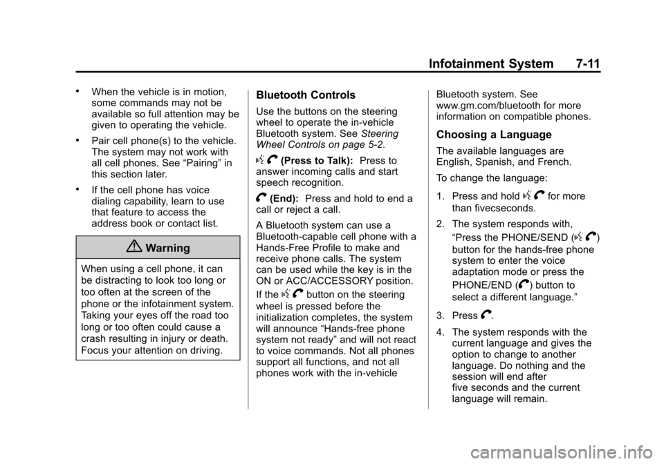 CHEVROLET CITY EXPRESS CARGO VAN 2016 1.G Owners Manual Black plate (11,1)Chevrolet City Express Owner Manual (GMNA-Localizing-U.S./Canada-
7707496) - 2015 - CRC - 11/26/14
Infotainment System 7-11
.When the vehicle is in motion,
some commands may not be
a