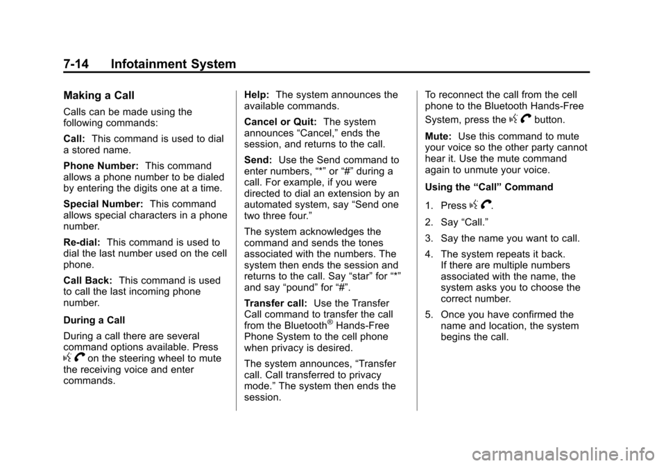 CHEVROLET CITY EXPRESS CARGO VAN 2016 1.G Owners Manual Black plate (14,1)Chevrolet City Express Owner Manual (GMNA-Localizing-U.S./Canada-
7707496) - 2015 - CRC - 11/26/14
7-14 Infotainment System
Making a Call
Calls can be made using the
following comman