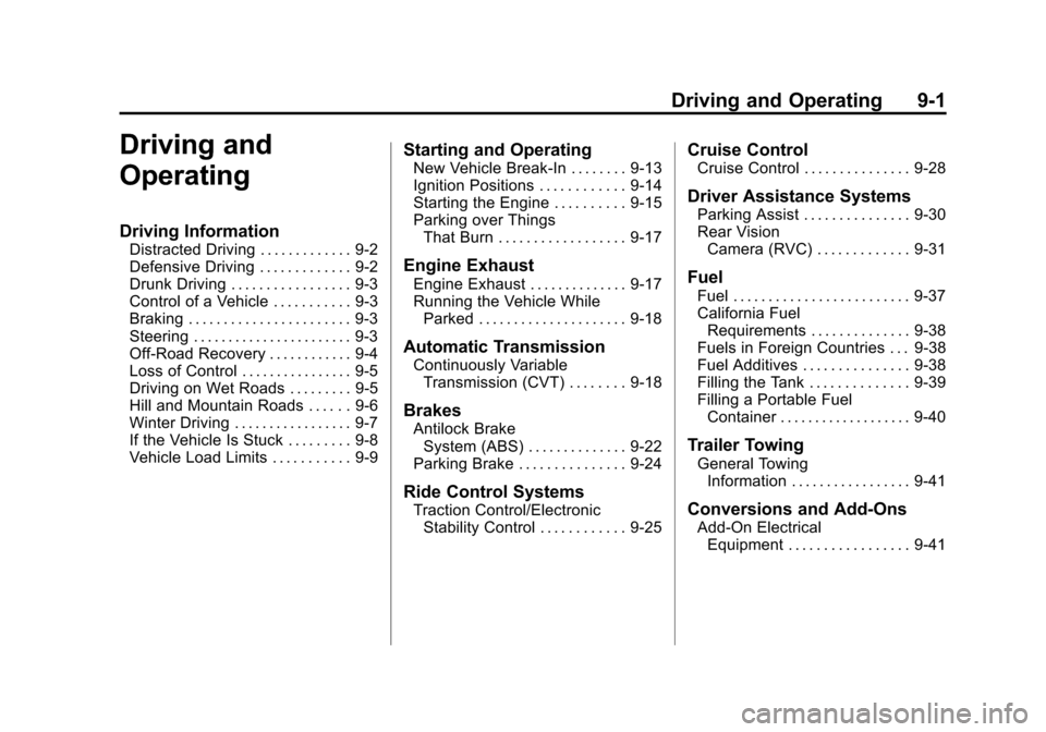 CHEVROLET CITY EXPRESS CARGO VAN 2016 1.G Owners Manual Black plate (1,1)Chevrolet City Express Owner Manual (GMNA-Localizing-U.S./Canada-
7707496) - 2015 - CRC - 11/26/14
Driving and Operating 9-1
Driving and
Operating
Driving Information
Distracted Drivi CHEVROLET CITY EXPRESS CARGO VAN 2016 1.G Owners Manual Black plate (1,1)Chevrolet City Express Owner Manual (GMNA-Localizing-U.S./Canada-
7707496) - 2015 - CRC - 11/26/14
Driving and Operating 9-1
Driving and
Operating
Driving Information
Distracted Drivi
