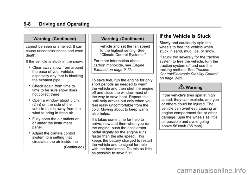 CHEVROLET CITY EXPRESS CARGO VAN 2016 1.G Owners Manual Black plate (8,1)Chevrolet City Express Owner Manual (GMNA-Localizing-U.S./Canada-
7707496) - 2015 - CRC - 11/26/14
9-8 Driving and Operating
Warning (Continued)
cannot be seen or smelled. It can
caus CHEVROLET CITY EXPRESS CARGO VAN 2016 1.G Owners Manual Black plate (8,1)Chevrolet City Express Owner Manual (GMNA-Localizing-U.S./Canada-
7707496) - 2015 - CRC - 11/26/14
9-8 Driving and Operating
Warning (Continued)
cannot be seen or smelled. It can
caus