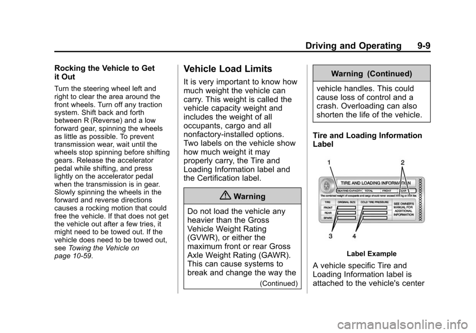 CHEVROLET CITY EXPRESS CARGO VAN 2016 1.G Owners Guide Black plate (9,1)Chevrolet City Express Owner Manual (GMNA-Localizing-U.S./Canada-
7707496) - 2015 - CRC - 11/26/14
Driving and Operating 9-9
Rocking the Vehicle to Get
it Out
Turn the steering wheel 