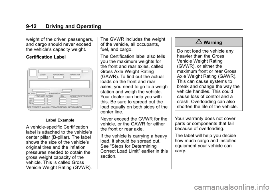 CHEVROLET CITY EXPRESS CARGO VAN 2016 1.G Owners Manual Black plate (12,1)Chevrolet City Express Owner Manual (GMNA-Localizing-U.S./Canada-
7707496) - 2015 - CRC - 11/26/14
9-12 Driving and Operating
weight of the driver, passengers,
and cargo should never