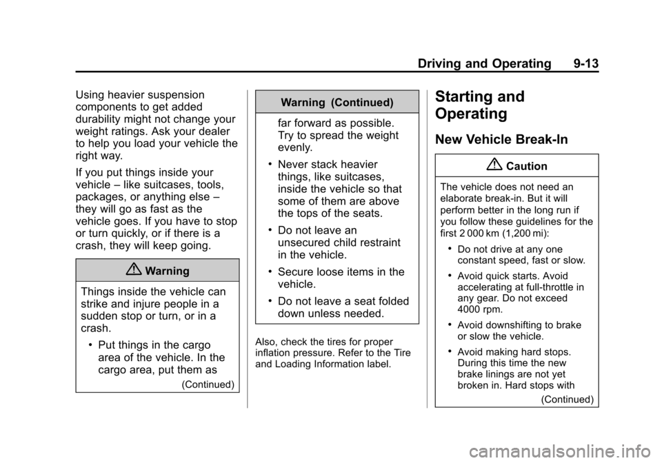 CHEVROLET CITY EXPRESS CARGO VAN 2016 1.G Owners Manual Black plate (13,1)Chevrolet City Express Owner Manual (GMNA-Localizing-U.S./Canada-
7707496) - 2015 - CRC - 11/26/14
Driving and Operating 9-13
Using heavier suspension
components to get added
durabil CHEVROLET CITY EXPRESS CARGO VAN 2016 1.G Owners Manual Black plate (13,1)Chevrolet City Express Owner Manual (GMNA-Localizing-U.S./Canada-
7707496) - 2015 - CRC - 11/26/14
Driving and Operating 9-13
Using heavier suspension
components to get added
durabil
