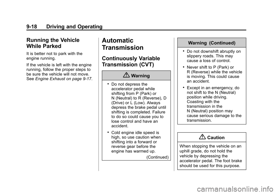 CHEVROLET CITY EXPRESS CARGO VAN 2016 1.G Owners Manual Black plate (18,1)Chevrolet City Express Owner Manual (GMNA-Localizing-U.S./Canada-
7707496) - 2015 - CRC - 11/26/14
9-18 Driving and Operating
Running the Vehicle
While Parked
It is better not to par