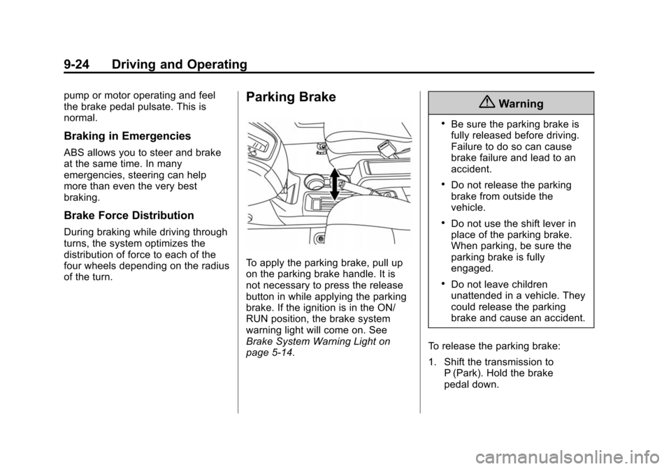 CHEVROLET CITY EXPRESS CARGO VAN 2016 1.G Owners Guide Black plate (24,1)Chevrolet City Express Owner Manual (GMNA-Localizing-U.S./Canada-
7707496) - 2015 - CRC - 11/26/14
9-24 Driving and Operating
pump or motor operating and feel
the brake pedal pulsate