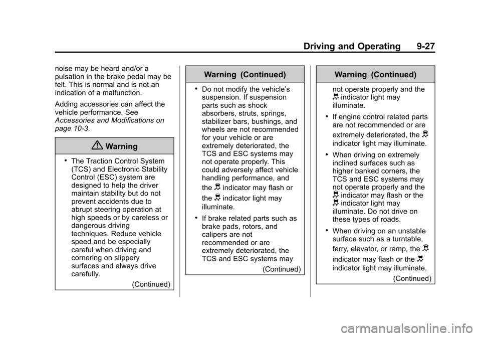 CHEVROLET CITY EXPRESS CARGO VAN 2016 1.G Owners Guide Black plate (27,1)Chevrolet City Express Owner Manual (GMNA-Localizing-U.S./Canada-
7707496) - 2015 - CRC - 11/26/14
Driving and Operating 9-27
noise may be heard and/or a
pulsation in the brake pedal