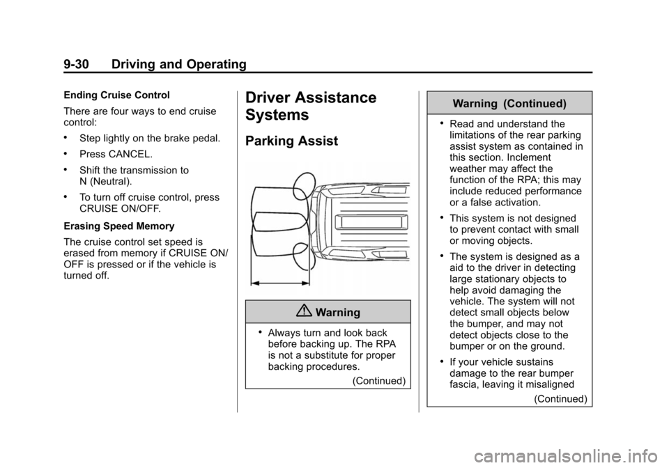 CHEVROLET CITY EXPRESS CARGO VAN 2016 1.G Owners Guide Black plate (30,1)Chevrolet City Express Owner Manual (GMNA-Localizing-U.S./Canada-
7707496) - 2015 - CRC - 11/26/14
9-30 Driving and Operating
Ending Cruise Control
There are four ways to end cruise
